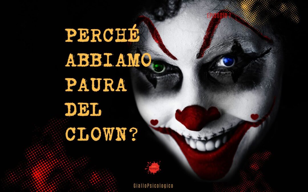 Coulrofobia perchè abbiamo paura dei clown giallo psicologico