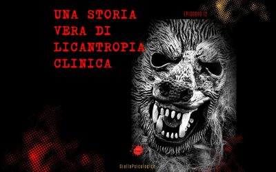 Licantropia Clinica: un caso reale